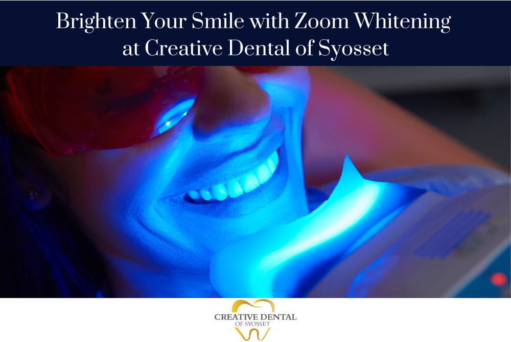 Brighten Your Smile with Zoom Whitening at Creative Dental of Syosset