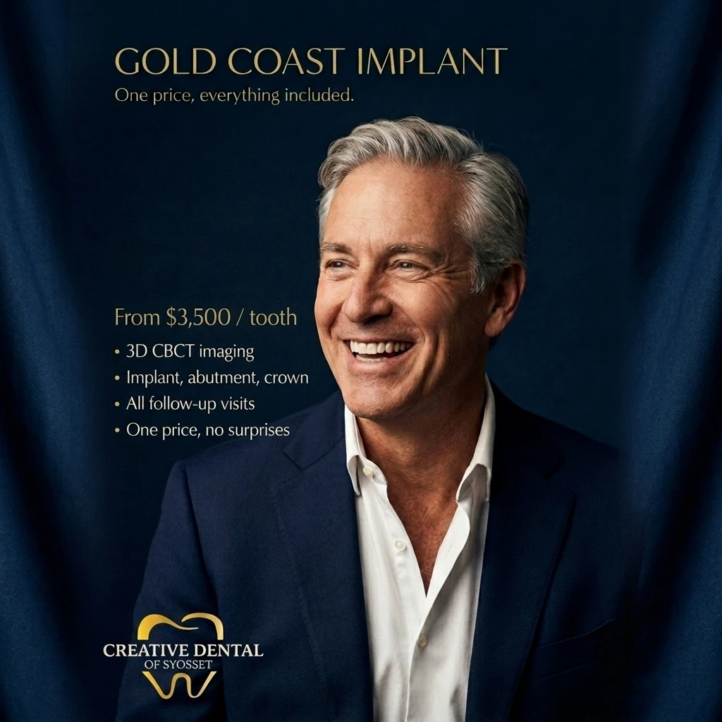 Gold Coast Implant all-inclusive dental implant pricing at Creative Dental of Syosset. From $3,500 per tooth. 3D CBCT imaging, implant, abutment, crown, all follow-up visits. One price, no surprises. Spring and Summer Special.